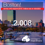 Promoção de Passagens para <b>Boston</b>!! A partir de R$ 2.008, ida e volta, COM TAXAS INCLUÍDAS! Até 6x SEM JUROS! Datas até Agosto/2018. Saídas de 23 cidades brasileiras!