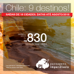 Promoção de Passagens para o <b>Chile: 9 destinos</b>!! A partir de R$ 830, ida e volta, COM TAXAS INCLUÍDAS! Até 12x SEM JUROS! Datas até Agosto/2018. Saídas de 18 cidades.