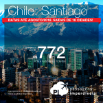 Promoção de Passagens para o <b>Chile: Santiago</b>! A partir de R$ 702, ida e volta, C/ TAXAS! Até 10x SEM JUROS! Datas até Agosto/2018. Saídas de 18 cidades!