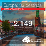 Passagens em promoção para a EUROPA: 32 destinos!! Com valores a partir de R$ 2.149, ida e volta, C/ TAXAS INCLUÍDAS! Até 5x SEM JUROS! Datas até Junho/2018.