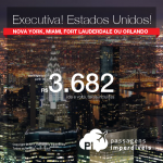 Promoção de Passagens em <b>CLASSE EXECUTIVA</b> para os <b>Estados Unidos: Fort Lauderdale, Miami, Nova York, Orlando</b>! A partir de R$ 3.682, ida e volta, COM TAXAS! Até10x SEM JUROS! Datas até Julho/2018! Saídas de 14 cidades!