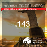 IMPERDÍVEL!!! Passagens para o <b>RIO DE JANEIRO</b>, a partir de R$ 143, ida e volta, COM TAXAS INCLUÍDAS! Saídas de várias cidades, com datas até 2018, inclusive <b>CARNAVAL</b>!