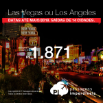 Promoção de Passagens para <b>Las Vegas ou Los Angeles</b>! A partir de R$ 1.871, ida e volta, COM TAXAS INCLUÍDAS! Até 10x SEM JUROS! Datas até Maio/2018. Saídas de 14 cidades.