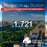 Promoção de Passagens para <b>Boston ou Nova York</b>! A partir de R$ 1.720, ida e volta, COM TAXAS INCLUÍDAS! Até 6x SEM JUROS! Datas até Agosto/2018. Saídas de 23 cidades.