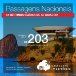 <b>PASSAGENS NACIONAIS</b> em promoção: 51 destinos!! Valores a partir de R$ 202, ida e volta! Datas até Outubro/2018. Saídas de 51 cidades!