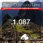 Promoção de Passagens para o <b>Peru: Cusco ou Lima</b>! A partir de R$ 1.087, ida e volta, COM TAXAS INCLUÍDAS! Até Agosto/2018. Saídas de 16 cidades brasileiras.