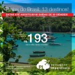 <b>Praias do Brasil</b>: 13 destinos! Seleção de Passagens nacionais a partir de R$ 193, ida e volta! Até 6x SEM JUROS! Datas até Agosto/2018. Saídas de 30 cidades.