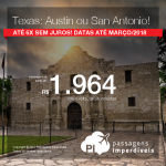 Promoção de Passagens para o <b>Texas: Austin ou San Antonio</b>! A partir de R$ 1.964, ida e volta, COM TAXAS INCLUÍDAS! Até 6x SEM JUROS! Datas até Março/2018. Saídas de 7 cidades.