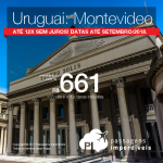 Promoção de Passagens para o <b>Uruguai: Montevideo</b>! A partir de R$ 661, ida e volta, COM TAXAS INCLUÍDAS! Até 12x SEM JUROS! Datas até Setembro/2018. Saídas de 8 cidades.