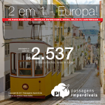 Promoção de Passagens 2 em 1 – <b>Vá para Portugal + Escolha entre Paris, Roma, Milão ou Amsterdam</b>! A partir de R$ 2.537, todos os trechos, COM TAXAS! Até 10x SEM JUROS! Datas até Setembro/2018.