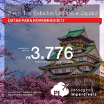 Promoção de Passagens 2 em 1 = <b>Japão (Narita, Osaka ou Tokio) + Estados Unidos (Nova York ou São Francisco)! </b>! A partir de R$ 3.776, TODOS OS TRECHOS, COM TAXAS INCLUÍDAS! Datas para Novembro/2017.