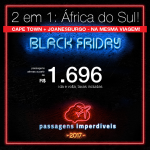 BLACK FRIDAY 2017 – Oportunidade! Passagens 2 em 1 – África do Sul – <b>CAPE TOWN + JOANESBURGO</b>, na mesma viagem, na mesma passagem! A partir de R$ 1.696, todos os trechos, COM TAXAS, em até 6x sem juros!