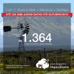 Promoção de Passagens 3 em 1 para <b>Buenos Aires + Mendoza + Santiago</b>! A partir de R$ 1.364, TODOS OS TRECHOS, COM TAXAS INCLUÍDAS! Até 12x SEM JUROS! Datas até Outubro/2018. Saídas de 15 cidades!