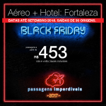 BLACK FRIDAY 2017 – Promoção de Passagens + Hotel para <b>Fortaleza</b>! A partir de R$ 453, ida e volta, COM TAXAS INCLUÍDAS! Até 10x SEM JUROS! Datas até Setembro/2018. Saídas de 36 origens.