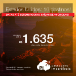 Promoção de Passagens para os <b>Estados Unidos: 16 destinos</b>! A partir de R$ 1.635, ida e volta, COM TAXAS INCLUÍDAS! Até 10x SEM JUROS! Datas até Setembro/2018. Saídas de 40 cidades brasileiras.