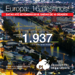 Promoção de Passagens para a <b> Europa: 16 destinos</b>! A partir de R$ 1.937, ida e volta, COM TAXAS INCLUÍDAS! Até 6x SEM JUROS! Datas até Setembro/2018.