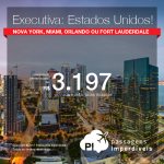 Promoção de Passagens em <b>CLASSE EXECUTIVA</b> para os <b>Estados Unidos: Fort Lauderdale, Miami, Nova York ou Orlando</b>! A partir de R$ 3.197, ida e volta, COM TAXAS! Datas até Setembro/2018.