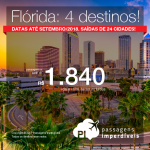 Promoção de Passagens para a <b>Florida: 4 destinos! Fort Lauderdale, Miami, Orlando ou Tampa</b>! A partir de R$ 1.840, ida e volta, COM TAXAS INCLUÍDAS! Até 6x SEM JUROS! Datas até Setembro/2018. Saídas de 24 origens.