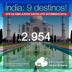 Promoção de Passagens para a <b>Índia: 9 destinos! Bangalore, Mumbai, Chennai, Delhi, Hyderabad, Kochi, Kolkata, Pune, Thiruvananthapuram</b>! A partir de R$ 2.954, ida e volta, C/ TAXAS! Até 6x SEM JUROS! Até Set/2018.