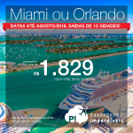 Promoção de Passagens para <b>Miami ou Orlando</b>! A partir de R$ 1.829, ida e volta, COM TAXAS INCLUÍDAS! Até 6x SEM JUROS! Datas até Agosto/2018. Saídas de 15 cidades brasileiras!