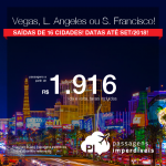 Promoção de Passagens para os <b>Estados Unidos: LAS VEGAS, LOS ANGELES ou SAN FRANCISCO</b>, saindo de 16 cidades brasileiras! A partir de R$ 1.916, ida e volta, COM TAXAS INCLUÍDAS, em até 10x sem juros! Datas até Setembro/2018!