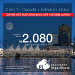 Promoção de Passagens 2 em 1 – <b>Canadá + Estados Unidos</b>! A partir de R$ 2.080, todos os trechos, COM TAXAS! Até 10x SEM JUROS! Datas até Outubro/2018.