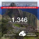 Promoção de Passagens 2 em 1 – <b>Peru: Cusco + Lima</b>! A partir de R$ 1.346, todos os trechos, COM TAXAS! Até 10x SEM JUROS! Datas até Outubro/2018.