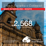 Promoção de Passagens 2 em 1 – <b>ESPANHA + COLÔMBIA</b>! A partir de R$ 2.568, todos os trechos, COM TAXAS!