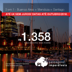 Promoção de Passagens 3 em 1 – <b>Buenos Aires + Mendoza + Santiago</b>! A partir de R$ 1.358, todos os trechos, COM TAXAS! Até 5x SEM JUROS! Datas até Outubro/2018. Saídas de 11 cidades!