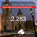 Promoção de Passagens 3 em 1 – <b>Santiago + Lima + Cidade do México</b>! A partir de R$ 2.283, todos os trechos, COM TAXAS! Até 5x SEM JUROS! Datas até Abril/2018.