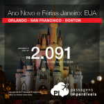 Última chamada: Estados Unidos! ANO NOVO e FÉRIAS DE JANEIRO! Boston, Orlando ou San Francisco</b>! A partir de R$ 2.091, ida e volta, COM TAXAS INCLUÍDAS, em até 5x sem juros!