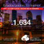 Promoção de Passagens para os <b>Estados Unidos: 15 destinos</b>! A partir de R$ 1.634, ida e volta, COM TAXAS INCLUÍDAS! Até 11x SEM JUROS! Datas até Outubro/2018. Saídas de 34 origens.