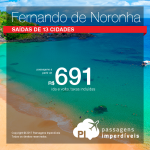 Seleção de Passagens para <b>Fernando de Noronha</b>! A partir de R$ 691, ida e volta, COM TAXAS INCLUÍDAS!