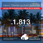 Promoção de Passagens para os <b>Estados Unidos: Fort Lauderdale, Miami ou Orlando</b>! A partir de R$ 1.813, ida e volta, COM TAXAS INCLUÍDAS! Até 6x SEM JUROS! Datas até Outubro/2018. Saídas de 39 cidades.