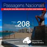 <b>PASSAGENS NACIONAIS</b> em promoção! Valores a partir de R$ 208, ida e volta!