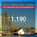 Promoção de Passagens 2 em 1 – <b>Buenos Aires + Santiago</b>! A partir de R$ 1.190, todos os trechos, COM TAXAS! Até 12x SEM JUROS! Datas até Novembro/2018.