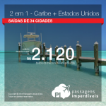 Promoção de Passagens 2 em 1 – <b>Caribe + Estados Unidos</b>! A partir de R$ 2.120, todos os trechos, COM TAXAS! Até 5x SEM JUROS! Datas até Novembro/2018. Saídas de 34 origens.