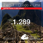 Promoção de Passagens 2 em 1 – Peru! <b>Cusco + Lima</b>! A partir de R$ 1.289, todos os trechos, COM TAXAS! Até 10x SEM JUROS! Datas para o Ano Novo!