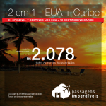 Promoção de Passagens 2 em 1 <b>CARIBE + ESTADOS UNIDOS</b> – Escolha entre 16 destinos no Caribe e 7 destinos nos EUA! A partir de R$ 2.078, todos os trechos, COM TAXAS!