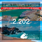 Promoção de Passagens 2 em 1 – <b>Miami + Caribe</b>! A partir de R$ 2.202, todos os trechos, COM TAXAS! Até 5x SEM JUROS. Datas até Novembro/2018. Saídas de 26 origens.