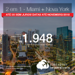 Promoção de Passagens 2 em 1 – <b>Miami + Nova York</b>! A partir de R$ 1.948, todos os trechos, COM TAXAS! Até 5x SEM JUROS! Datas até Novembro/2018. 10 origens!