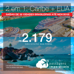 2 destinos pelo preço de 1: CARIBE + ESTADOS UNIDOS! Escolha 1 entre 12 destinos do Caribe + Nova York, Orlando ou Miami na volta! Valores a partir de R$ 2.179, todos os trechos, COM TAXAS, em até 5x sem juros! Saídas de 32 cidades brasileiras, até Novembro/2018!