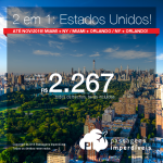 Promoção de Passagens 2 em 1: ESTADOS UNIDOS! <b>MIAMI + NOVA YORK ou MIAMI + ORLANDO ou NOVA YORK + ORLANDO</b>! A partir de R$ 2.267, todos os trechos, COM TAXAS, em até 6x sem juros!