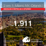 Promoção de Passagens 2 em 1 para os Estados Unidos – Escolha entre <b>Miami, Nova York ou Orlando</b>! A partir de R$ 1.911, todos os trechos, COM TAXAS!