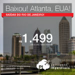 Oportunidade! Promoção de Passagens para os <b>Estados Unidos: ATLANTA</b>! A partir de R$ 1.498, ida e volta, COM TAXAS INCLUÍDAS, em até 5x sem juros!