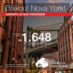 BAIXOU!!! Promoção de Passagens para <b>NOVA YORK</b>! A partir de R$ 1.648, ida e volta, COM TAXAS!