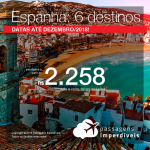 Promoção de Passagens para a <b>Espanha: Barcelona, Bilbao, Madri, Malaga, Valencia ou Vigo</b>! A partir de R$ 2.258, ida e volta, COM TAXAS INCLUÍDAS! Até 5x SEM JUROS! Datas até Dezembro/2018.