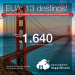 Promoção de Passagens para 13 destinos dos <b>Estados Unidos</b>: Boston, Filadelfia, Vegas, L.Angeles, Miami, Nova York, Orlando, San Francisco, Seattle e mais! A partir de R$ 1.640, ida e volta, C/TAXAS!