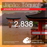 Promoção de Passagens para o <b>Japão: TÓQUIO</b>! A partir de R$ 2.838, ida e volta, COM TAXAS INCLUÍDAS, em até 12x sem juros! Datas até Novembro/2018!