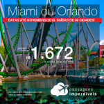 Promoção de Passagens para <b>Miami ou Orlando</b>! A partir de R$ 1.672, ida e volta, COM TAXAS! Até 6x SEM JUROS! Datas até Novembro/2018. Saídas de 39 cidades!